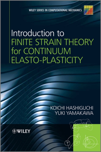 Introduction to Finite Strain Theory for Continuum Elasto-Plasticity, EPUB eBook