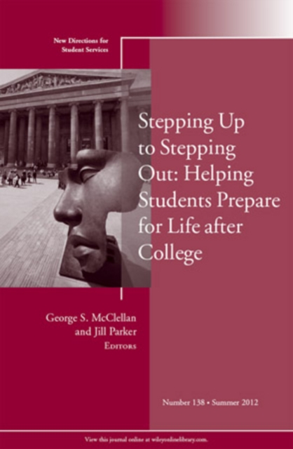 Stepping Up to Stepping Out: Helping Students Prepare for Life After College : New Directions for Student Services, Number 138, Paperback / softback Book