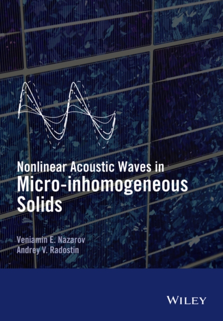 Nonlinear Acoustic Waves in Micro-inhomogeneous Solids, Hardback Book