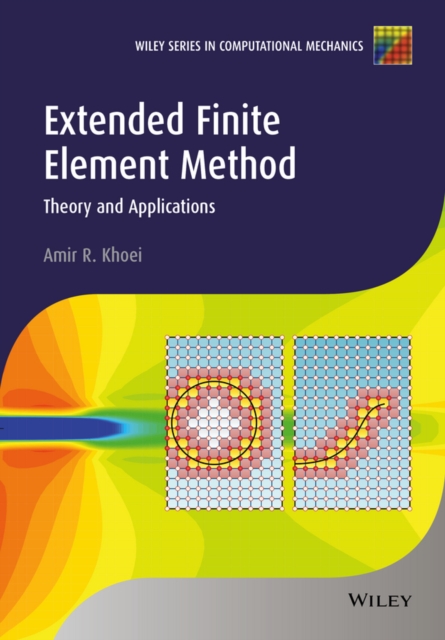 Extended Finite Element Method : Theory and Applications, Hardback Book