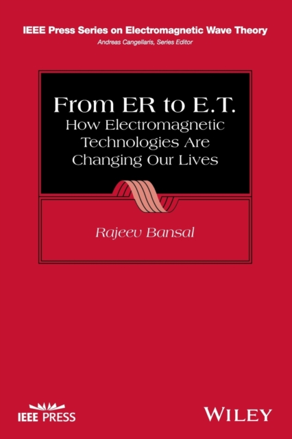 From ER to E.T. : How Electromagnetic Technologies Are Changing Our Lives, Paperback / softback Book