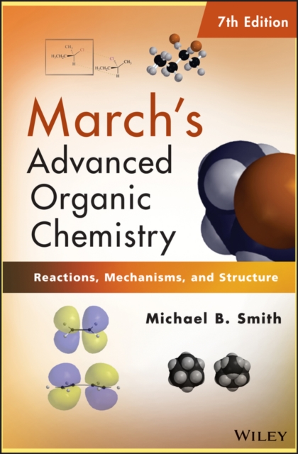 March's Advanced Organic Chemistry : Reactions, Mechanisms, and Structure, PDF eBook