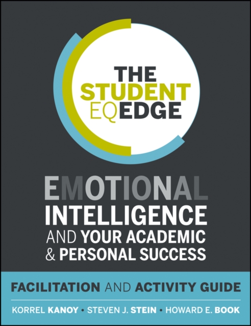 The Student EQ Edge : Emotional Intelligence and Your Academic and Personal Success: Facilitation and Activity Guide, PDF eBook