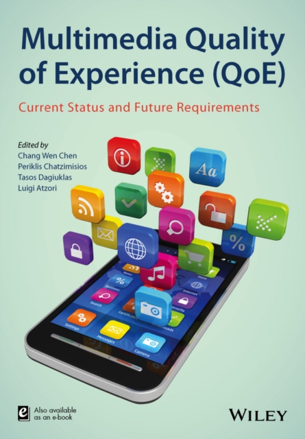 Multimedia Quality of Experience (QoE) : Current Status and Future Requirements, Hardback Book