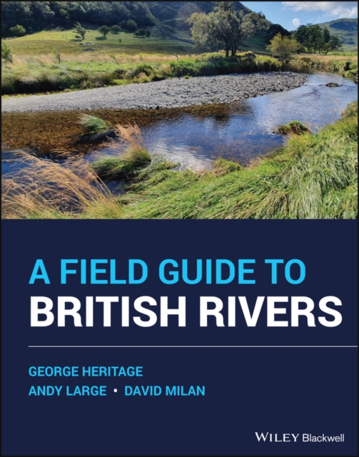 A Field Guide to British Rivers, Hardback Book