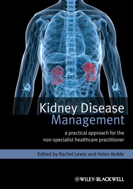 Kidney Disease Management : A Practical Approach for the Non-Specialist Healthcare Practitioner, EPUB eBook