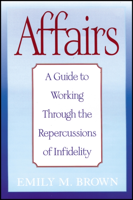 Affairs, (Special Large Print Amazon Edition) : A Guide to Working Through the Repercussions of Infidelity, Paperback / softback Book
