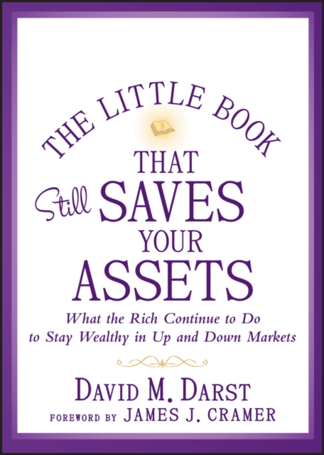 The Little Book that Still Saves Your Assets : What The Rich Continue to Do to Stay Wealthy in Up and Down Markets, PDF eBook