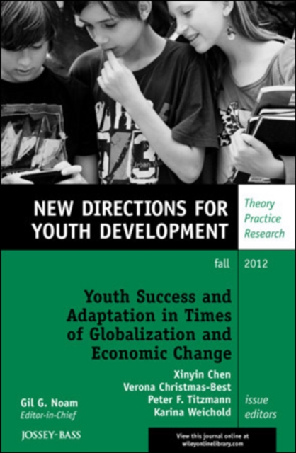 Youth Success and Adaptation in Times of Globalization and Economic Change : New Directions for Youth Development, Number 135, Paperback / softback Book