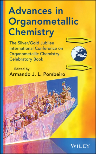 Advances in Organometallic Chemistry and Catalysis : The Silver / Gold Jubilee International Conference on Organometallic Chemistry Celebratory Book, Hardback Book