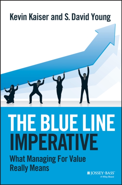 The Blue Line Imperative : What Managing for Value Really Means, Hardback Book