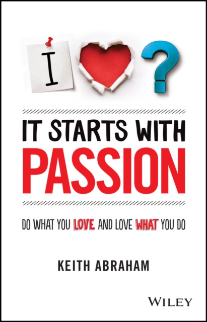 It Starts With Passion : Do What You Love and Love What You Do, Paperback / softback Book