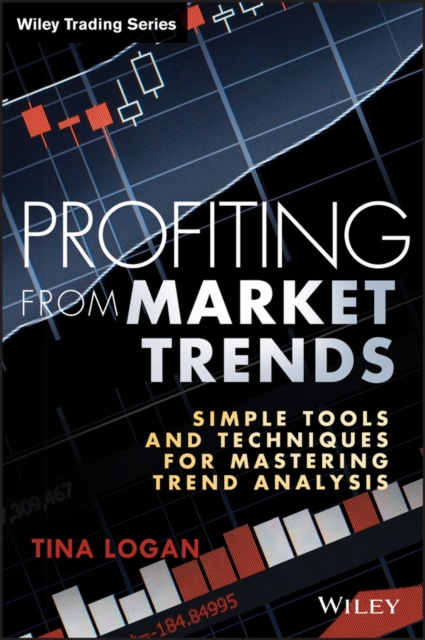Profiting from Market Trends : Simple Tools and Techniques for Mastering Trend Analysis, Hardback Book