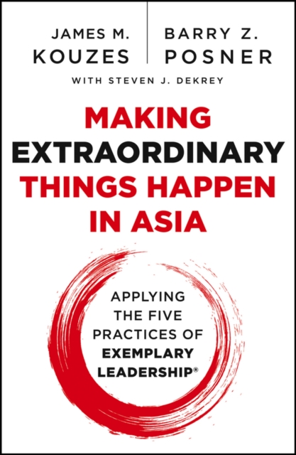 Making Extraordinary Things Happen in Asia : Applying The Five Practices of Exemplary Leadership, PDF eBook