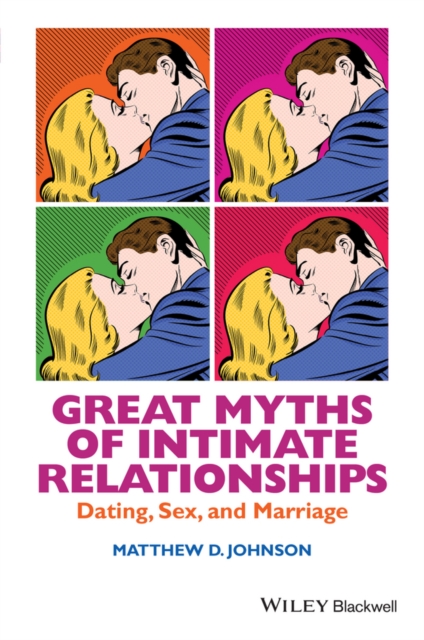 Great Myths of Intimate Relationships : Dating, Sex, and Marriage, Paperback / softback Book