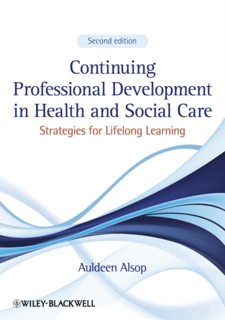 Continuing Professional Development in Health and Social Care : Strategies for Lifelong Learning, PDF eBook