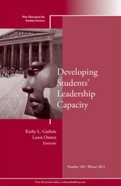 Developing Students' Leadership Capacity : New Directions for Student Services, Number 140, Paperback / softback Book