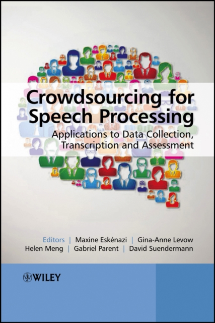 Crowdsourcing for Speech Processing : Applications to Data Collection, Transcription and Assessment, PDF eBook