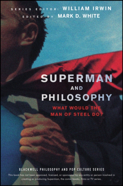 Superman and Philosophy : What Would the Man of Steel Do?, PDF eBook