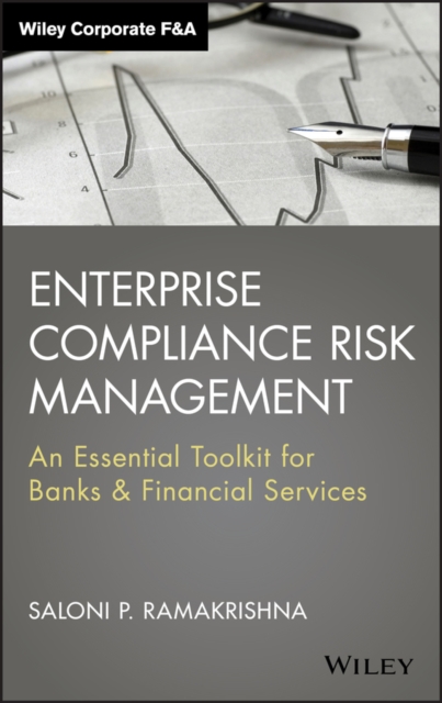Enterprise Compliance Risk Management : An Essential Toolkit for Banks and Financial Services, Hardback Book