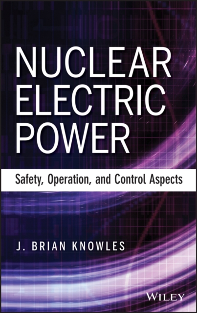 Nuclear Electric Power : Safety, Operation, and Control Aspects, Hardback Book