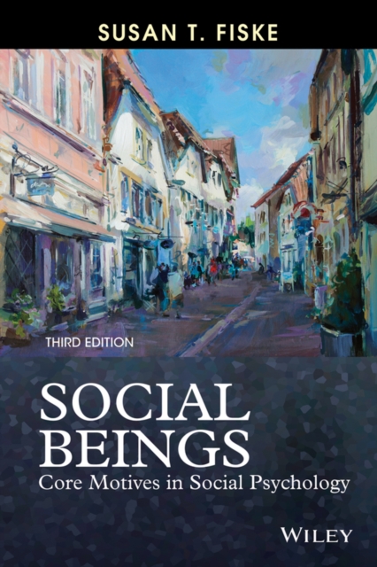 Social Beings : Core Motives in Social Psychology, Paperback / softback Book