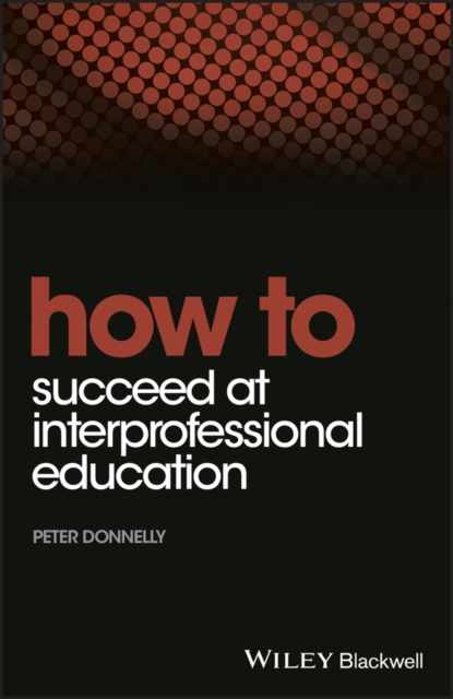 How to Succeed at Interprofessional Education, PDF eBook