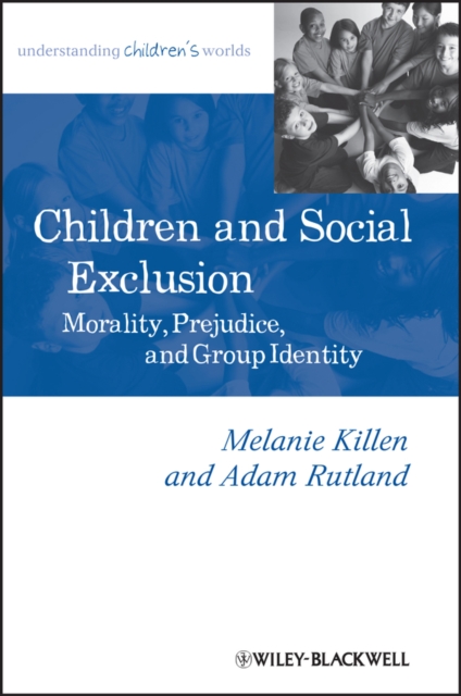 Children and Social Exclusion : Morality, Prejudice, and Group Identity, Paperback / softback Book