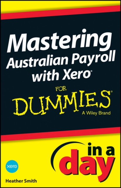Mastering Australian Payroll with Xero In A Day For Dummies, EPUB eBook