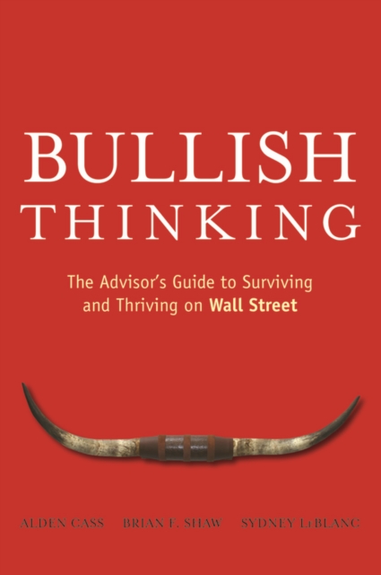 Bullish Thinking : The Advisor's Guide to Surviving and Thriving on Wall Street, EPUB eBook