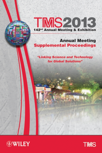 TMS 2013 142nd Annual Meeting and Exhibition : Annual Meeting, Supplemental Proceedings, Hardback Book