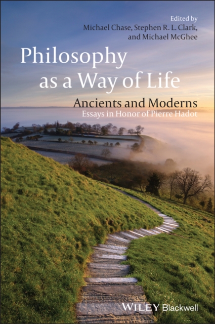 Philosophy as a Way of Life : Ancients and Moderns - Essays in Honor of Pierre Hadot, PDF eBook