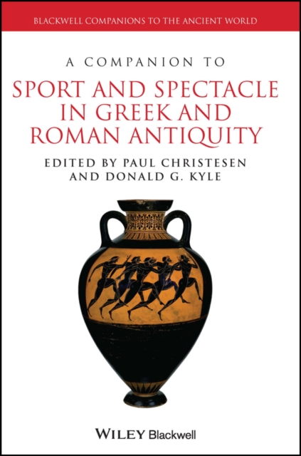 A Companion to Sport and Spectacle in Greek and Roman Antiquity, PDF eBook