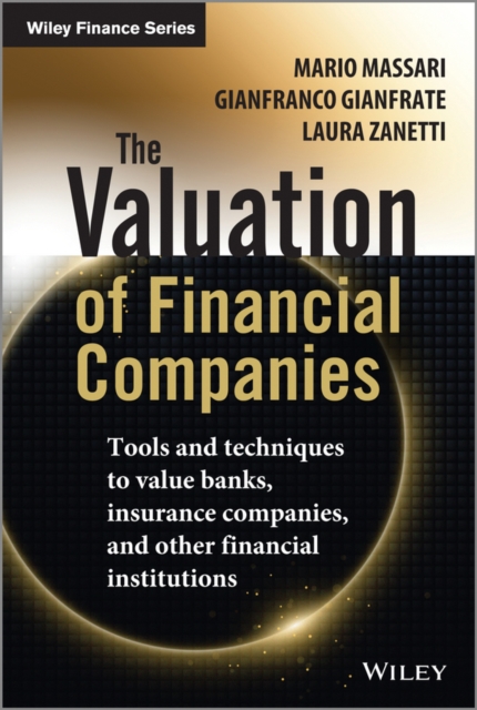 The Valuation of Financial Companies : Tools and Techniques to Measure the Value of Banks, Insurance Companies and Other Financial Institutions, PDF eBook
