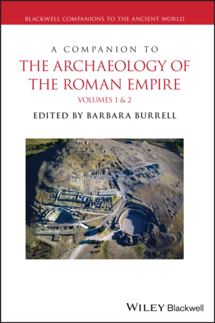 A Companion to the Archaeology of the Roman Empire, 2 Volume Set, Hardback Book