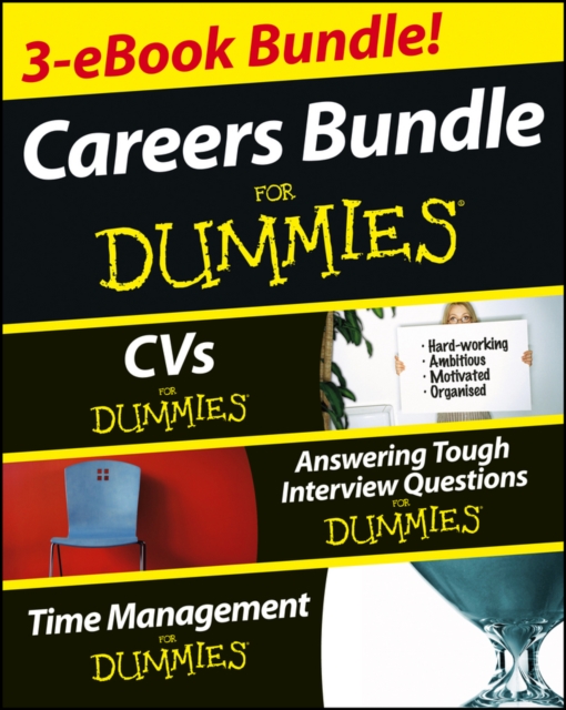 Careers For Dummies Three e-book Bundle: Answering Tough Interview Questions For Dummies, CVs For Dummies and Time Management For Dummies, EPUB eBook