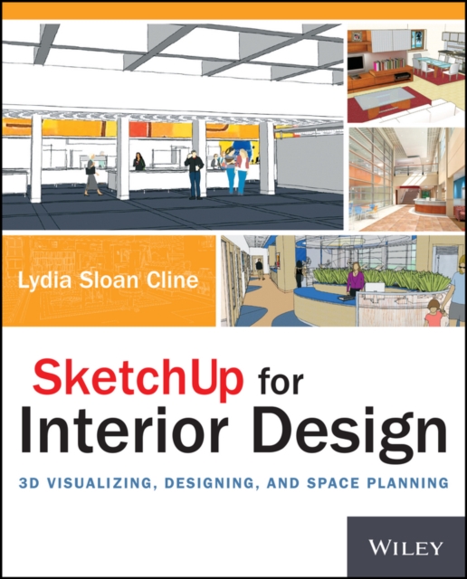 SketchUp for Interior Design - 3D Visualizing, Designing, and Space Planning, Paperback / softback Book