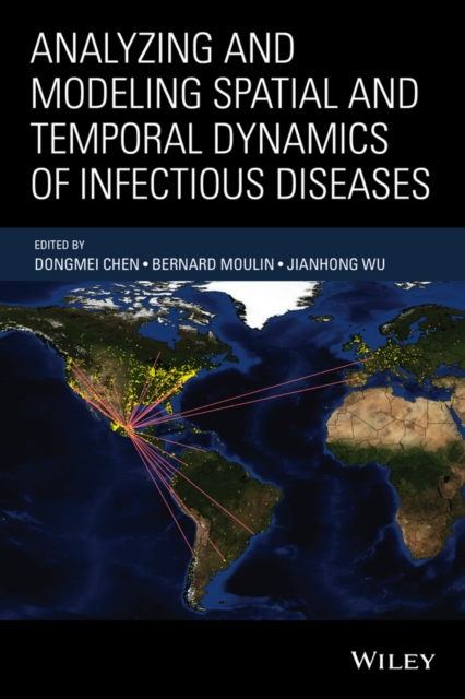 Analyzing and Modeling Spatial and Temporal Dynamics of Infectious Diseases, Hardback Book