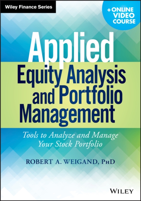 Applied Equity Analysis and Portfolio Management, + Online Video Course : Tools to Analyze and Manage Your Stock Portfolio, Paperback / softback Book