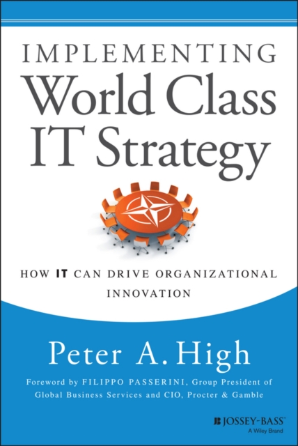 Implementing World Class IT Strategy : How IT Can Drive Organizational Innovation, EPUB eBook