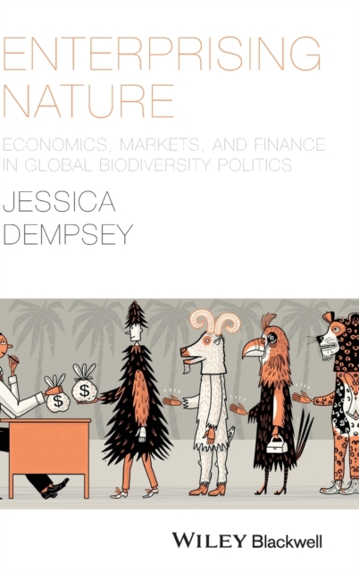 Enterprising Nature : Economics, Markets, and Finance in Global Biodiversity Politics, Hardback Book
