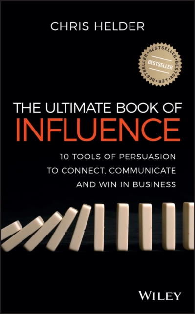 The Ultimate Book of Influence : 10 Tools of Persuasion to Connect, Communicate, and Win in Business, Paperback / softback Book
