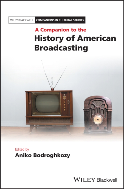 A Companion to the History of American Broadcasting, EPUB eBook