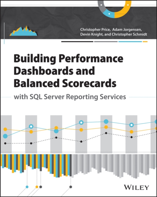 Building Performance Dashboards and Balanced Scorecards with SQL Server Reporting Services, Paperback Book