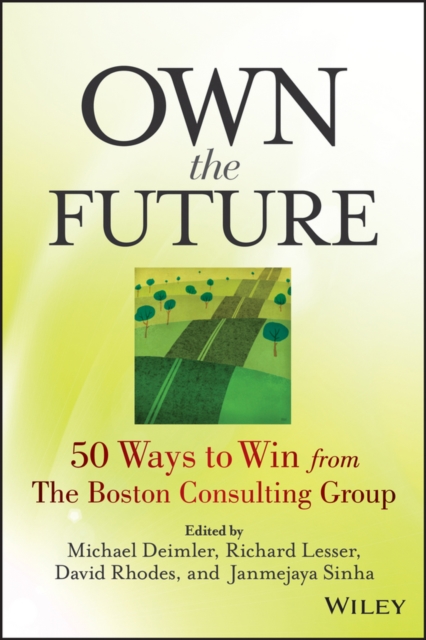 Own the Future : 50 Ways to Win from The Boston Consulting Group, EPUB eBook