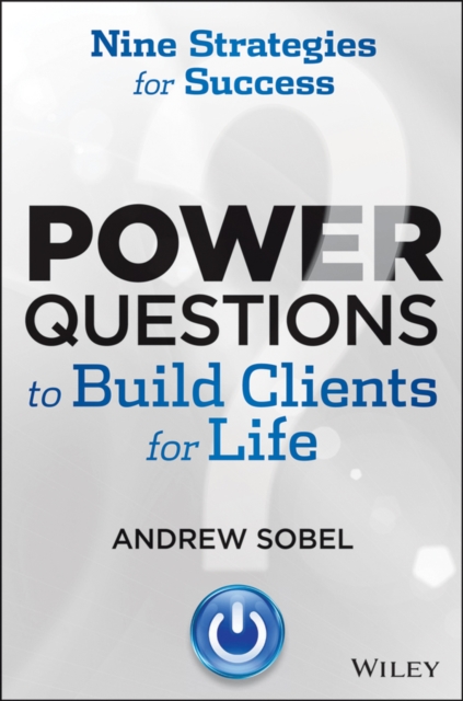 Power Questions to Build Clients for Life : Nine Strategies for Success, PDF eBook