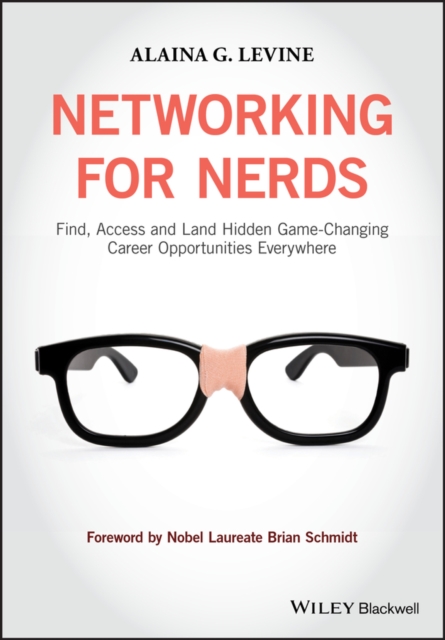 Networking for Nerds : Find, Access and Land Hidden Game-Changing Career Opportunities Everywhere, EPUB eBook