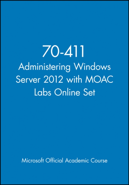 70-411 Administering Windows Server 2012 with MOAC Labs Online Set, Paperback / softback Book