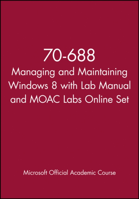 70-688 Managing and Maintaining Windows 8 with Lab Manual and MOAC Labs Online Set, Paperback / softback Book