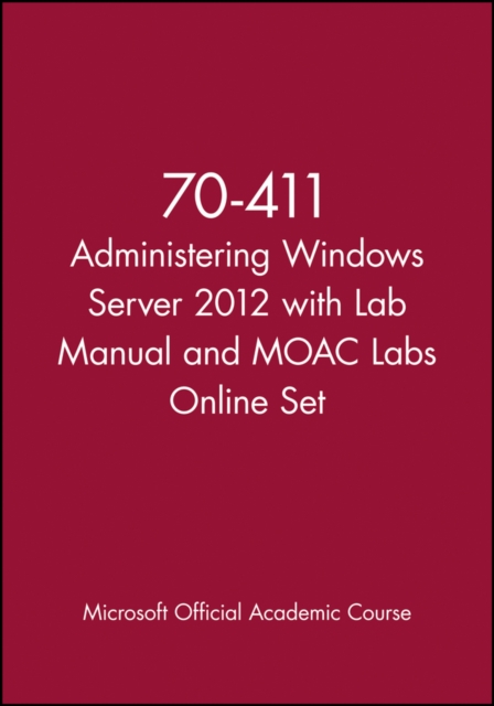 70-411 Administering Windows Server 2012 with Lab Manual and MOAC Labs Online Set, Paperback / softback Book